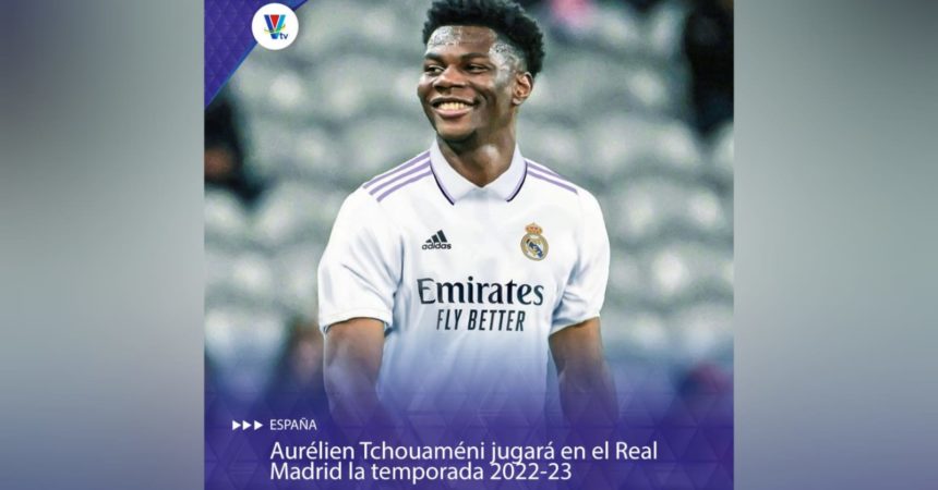 Real Madrid ficha a Aurélien Tchouaméni